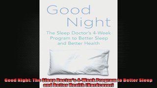 Good Night The Sleep Doctors 4Week Program to Better Sleep and Better Health