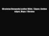 Ukrainian Burgundy Leather Bible / Zipper Golden edges Maps / Ukraina [PDF] Online