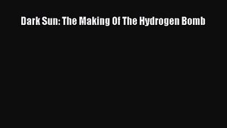 Dark Sun: The Making Of The Hydrogen Bomb [PDF] Online