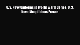 U. S. Navy Uniforms in World War II Series: U. S. Naval Amphibious Forces [PDF] Full Ebook