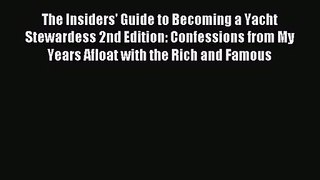 The Insiders' Guide to Becoming a Yacht Stewardess 2nd Edition: Confessions from My Years Afloat