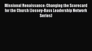 Missional Renaissance: Changing the Scorecard for the Church (Jossey-Bass Leadership Network