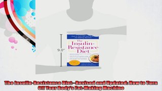 The InsulinResistance DietRevised and Updated How to Turn Off Your Bodys FatMaking