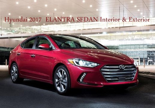 Hyundai 2017 ELANTRA SEDAN - Interior Exterior