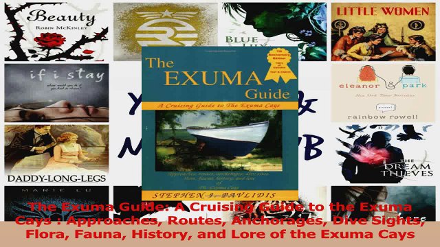 PDF Download The Exuma Guide A Cruising Guide to the Exuma Cays Approaches Routes Anchorages Dive Download Online