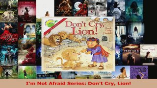 Read  Im Not Afraid Series Dont Cry Lion EBooks Online