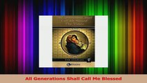 All Generations Shall Call Me Blessed Read Online
