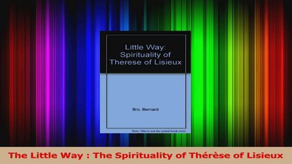 The Little Way  The Spirituality of Thérèse of Lisieux Download