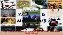 Read  One Hundred Hikes in the Central Oregon Cascades 100 Hikes Ebook Free