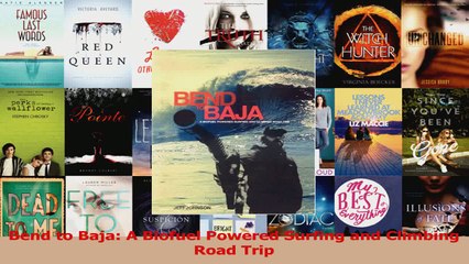 Read  Bend to Baja A Biofuel Powered Surfing and Climbing Road Trip Ebook Online