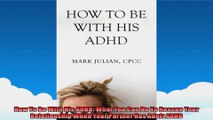 How To Be With His ADHD What You Can Do To Rescue Your Relationship When Your Partner Has