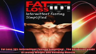 Fat Loss 101 Intermittent Fasting Simplified  The Definitive Guide to Losing Weight and