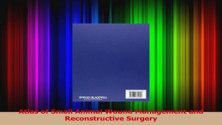 Atlas of Small Animal Wound Management and Reconstructive Surgery Download