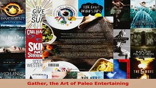 Read  Gather the Art of Paleo Entertaining Ebook Free