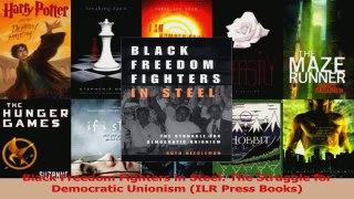 Download  Black Freedom Fighters in Steel The Struggle for Democratic Unionism ILR Press Books Ebook Free