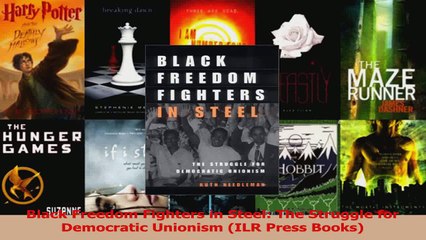 Download  Black Freedom Fighters in Steel The Struggle for Democratic Unionism ILR Press Books Ebook Free