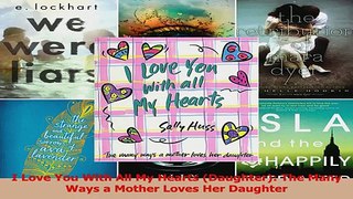 I Love You With All My Hearts Daughter The Many Ways a Mother Loves Her Daughter Download