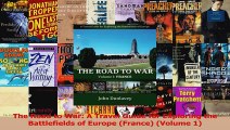 Read  The Road to War A Travel Guide for Exploring the Battlefields of Europe France Volume Ebook Online
