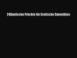 24Exotische Früchte für Erotische Smoothies PDF Herunterladen