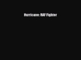 Hurricane: RAF Fighter [Read] Full Ebook
