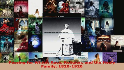 Read  Passing for White Race Religion and the Healy Family 18201920 EBooks Online