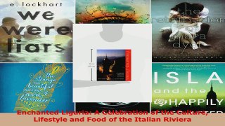 Read  Enchanted Liguria A Celebration of the Culture Lifestyle and Food of the Italian Riviera EBooks Online