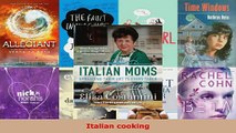 Read  Italian Moms  Spreading their Art to every Table Classic Homestyle Italian Recipes Ebook Free