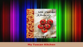 Read  My Tuscan Kitchen Ebook Free