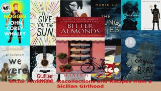 Read  Bitter Almonds  Recollections and Recipes from a Sicilian Girlhood EBooks Online
