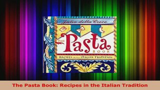 Download  The Pasta Book Recipes in the Italian Tradition Ebook Free