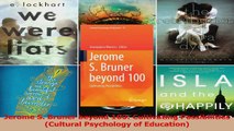 Jerome S Bruner beyond 100 Cultivating Possibilities Cultural Psychology of Education Download
