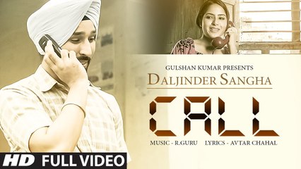Call (Full Video) Daljinder Sangha, R Guru | New Punjabi Song 2015 HD