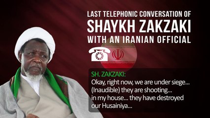 Last Telephonic Conversation of Shaykh Zakzaky with an Iranian Official