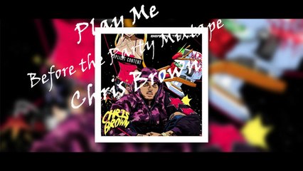 Chris Brown-Play Me (Before the Party Mixtape)