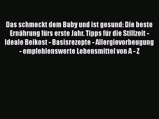 Das schmeckt dem Baby und ist gesund: Die beste Ernährung fürs erste Jahr. Tipps für die Stillzeit