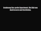 Ernährung Das große Experiment. Die Diät von Aasfressern und Eierdieben. PDF Ebook herunterladen