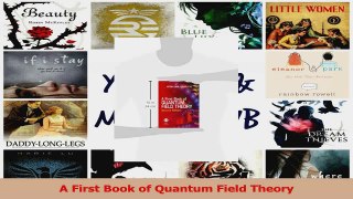 PDF Download  A First Book of Quantum Field Theory Download Online