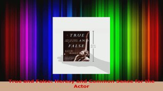 Read  True and False Heresy and Common Sense for the Actor PDF Online