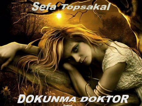 Benim gönül yarama dokunma Doktor