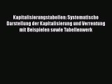 Kapitalisierungstabellen: Systematische Darstellung der Kapitalisierung und Verrentung mit