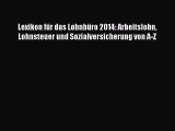 Lexikon für das Lohnbüro 2014: Arbeitslohn Lohnsteuer und Sozialversicherung von A-Z PDF Herunterladen