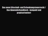 Das neue Erbschaft- und Schenkungsteuerrecht / Das Anwenderhandbuch - kompakt und praxisorientiert