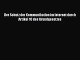 Der Schutz der Kommunikation im Internet durch Artikel 10 des Grundgesetzes PDF Herunterladen