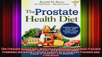 The Prostate Health Diet What to Eat to Prevent and Heal Prostate Problems Including