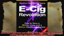 Electronic Cigarettes and Vaping ECIG REVOLUTION  How to Save a Million Lives and a