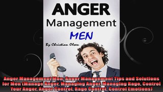 Anger Management Men Anger Management Tips and Solutions for Men Manage Anger Managing