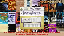 Read  No Stress Tech Guide To Business Objects Crystal Reports 2008 For Beginners Ebook Free