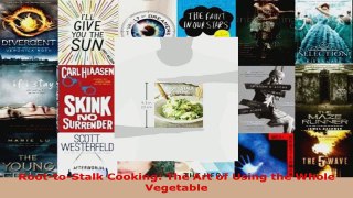 Read  RoottoStalk Cooking The Art of Using the Whole Vegetable EBooks Online