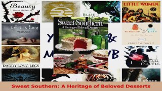 Read  Sweet Southern A Heritage of Beloved Desserts EBooks Online