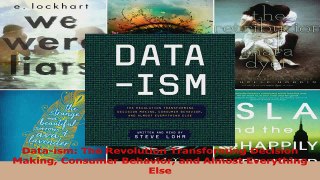 Read  Dataism The Revolution Transforming Decision Making Consumer Behavior and Almost Ebook Free